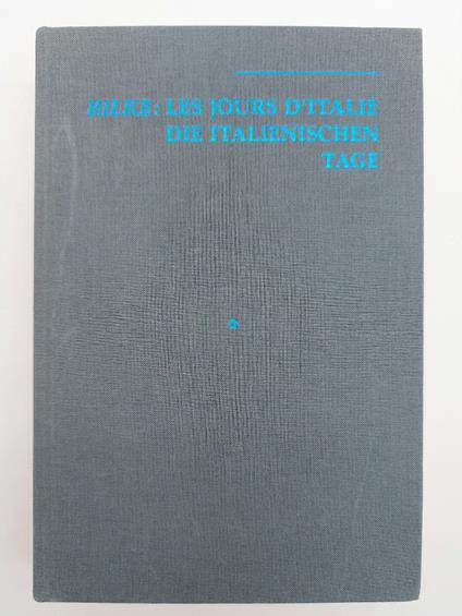 Rilke: Les jours d'Italie. Die Italienischen tage - Rainer M. Rilke - copertina