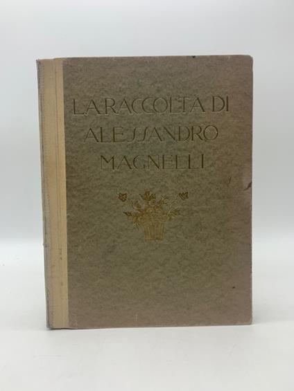 La raccolta di Alessandro Magnelli di Firenze - Enrico Somaré - copertina