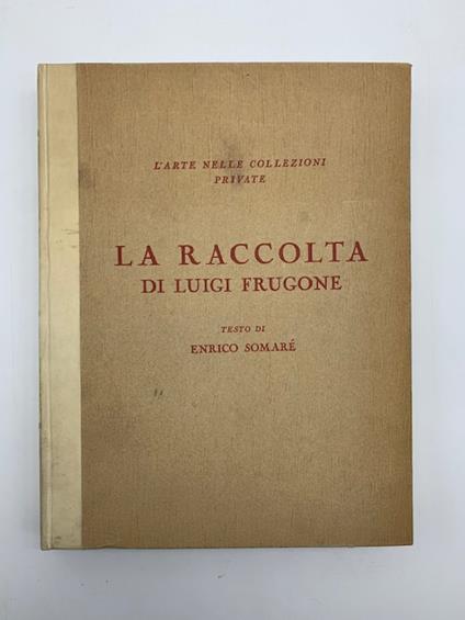La raccolta di Luigi Frugone - Enrico Somaré - copertina
