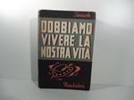 Dobbiamo vivere la nostra vita