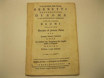 A sua eccellenza r.ma Monsignor Bernetti governatore di Roma e sua congregazione criminale. L'ill.mo Sig. Luogotenente Bruni relatore romana di preteso furto per Lorenzo Betturri carcerato e per la defunta Sig. Annunziata De Angelis morta in prigione - copertina