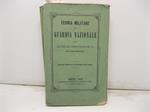 TEORIA MILITARE DELLA GUARDIA NAZIONALE. Uguale alla teoria dell'esercito pubblicata nel 1852 con tavole spiegative
