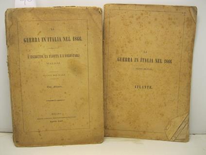 La guerra in Italia nel 1866. L'esercito, la flotta e i volontarj italiani. Studio militare con atlante - copertina