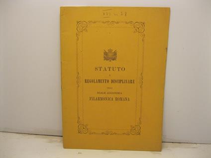 Statuto e regolamento disciplinare della Reale Accademia Filarmonica Romana - copertina