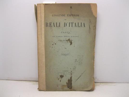 LEGGENDE ESPERIDI DEI REALI D'ITALIA. Canti in versi epici nuovi di un diciassettenne - copertina