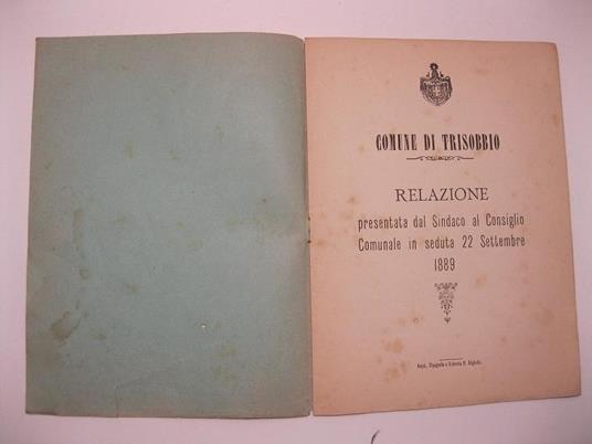 COMUNE DI TRISOBBIO - Relazione presentata dal Sindaco al Consiglio Comunale in seduta 22 Settembre 1889 - copertina