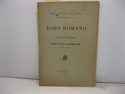 Agro Romano. Relazione monografica della zona soggetta alla legge sulla bonificazione agraria. 8 luglio 1883 - copertina