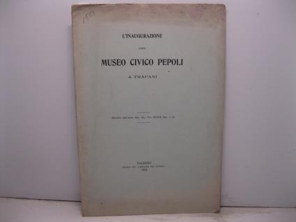 L' inaugurazione del Museo Civico Pepoli a Trapani Estratto dall'Arch. Stor. Sic. (vol. XXXIX, fasc. 1-2) - copertina
