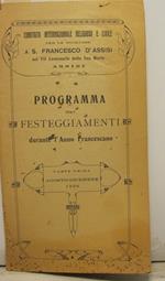 PROGRAMMA DEI FESTEGGIAMENTI durante l'anno francescano. Parte prima. Agosto Dicembre 1926. Comitato internazionale religioso e civile per le onoranze a S. Francesco d'assisi nel VII centenario della sua morte