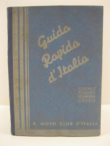 Guida rapida d'Italia ad uso dei motociclisti. Volume primo. Piemonte, Lombardia, Liguria - copertina