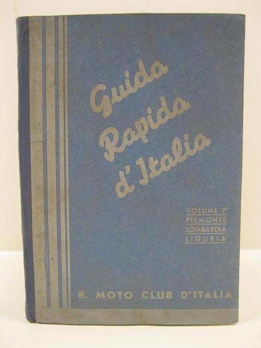 Guida rapida d'Italia ad uso dei motociclisti. Volume primo. Piemonte, Lombardia, Liguria - copertina