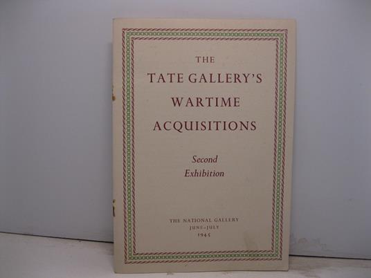 The Tate Gallery wartime acquisitions. Second exhibition - copertina