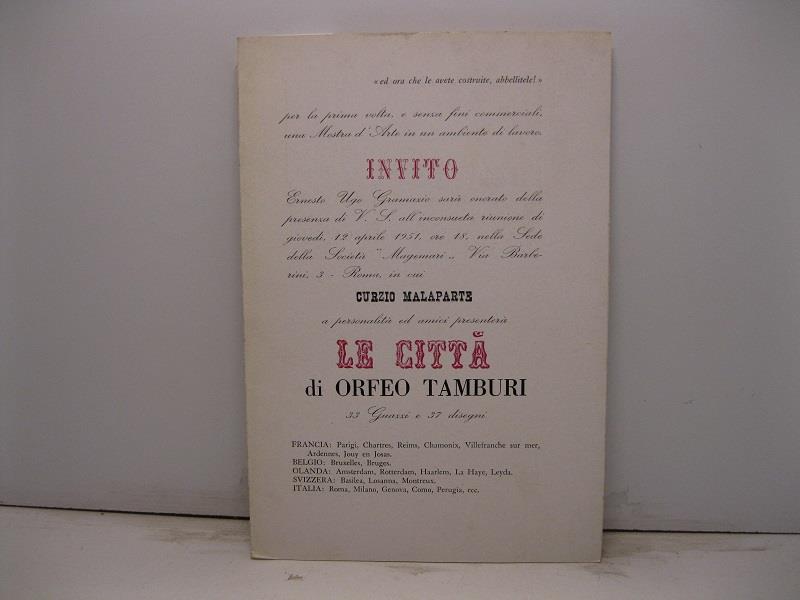 Invito. Ernesto Ugo Gramazio sara' onorato della presenza di V. S. all'inconsueta riunione di giovedi', 12 aprile 1951, ore 18, nella sede della Societa' 'Magemari'... in cui Curzio Malaparte a personalita' ed amici presentera' Le citta' di Orfeo Tam