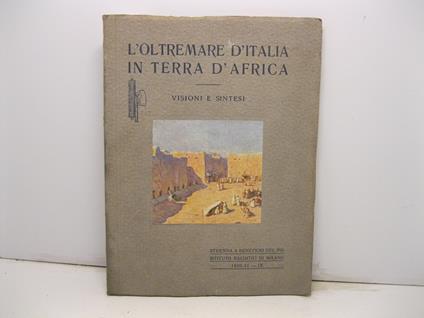 L' oltremare d'Italia in terra d'Africa. Visione e sintesi. Con 1 carta geografica, 2 tavole a colori e 96 illustrazioni nel testo. Strenna a beneficio del Pio Istituto dei Rachitici - copertina