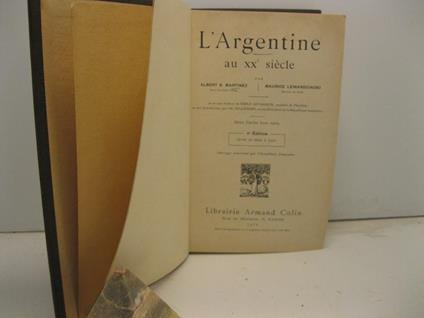 L' Argentine au XX^ Sie'cle par Albert B. Martinez Sous-secretaire d'Etat, Maurice Lewandowski Docteur en droit. Avec une pre'face de Emile Levasseur, membre de l'Institut, et une Introduction par Ch. Pellegrini, ancien Pre'sident de la Re'publique A - copertina