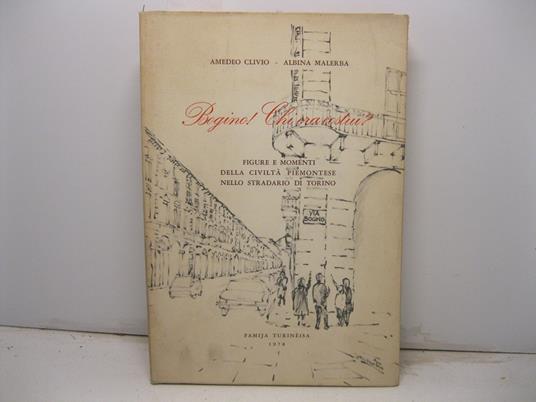Bogino! Chi era costui? Figure e momenti della civilta' piemontese nello stradario di Torino - copertina