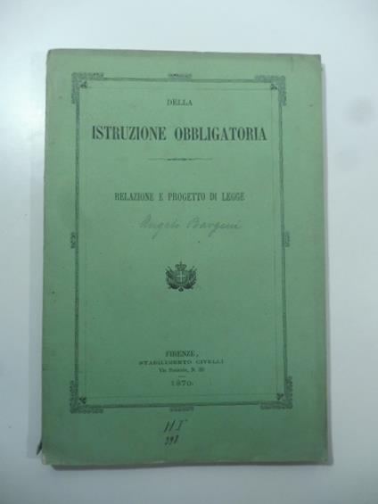 Della istruzione obbligatoria. Istruzione e progetto di legge - copertina