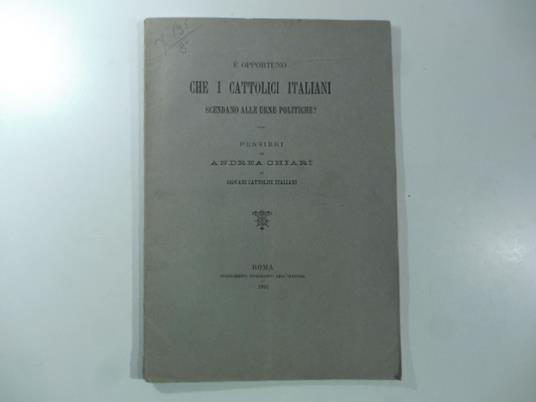 E' opportuno che i Cattolici italiani scendano alle urne politiche? Pensieri ai giovani cattolici italiani - copertina