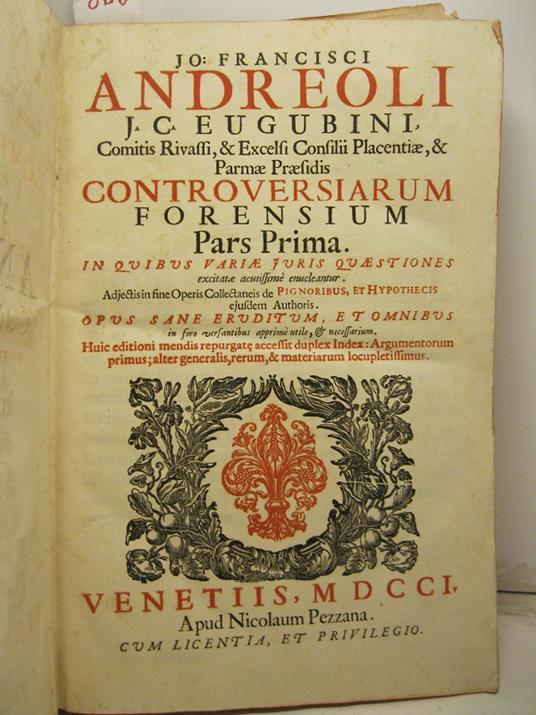 Controversiarum forensium Pars prima in quibus variae juris quaestiones excitatae acutissime enucleantur. Adjectis fine operis collectaneis de pignoribus et hypothecis ejusdem authoris opus sane eruditum et omnibus in foro versantibus apprime utile e - copertina