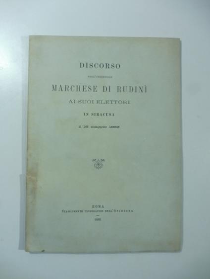 Discorso dell'onorevole Marchese di Rudini' ai suoi elettori in Siracusa il 16 maggio 1888 - copertina