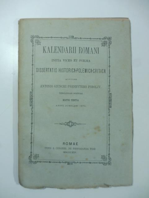 Kalendarii Romani initia vices et forma. Dissertatio historica-polemica-critica... Editio tertia - copertina