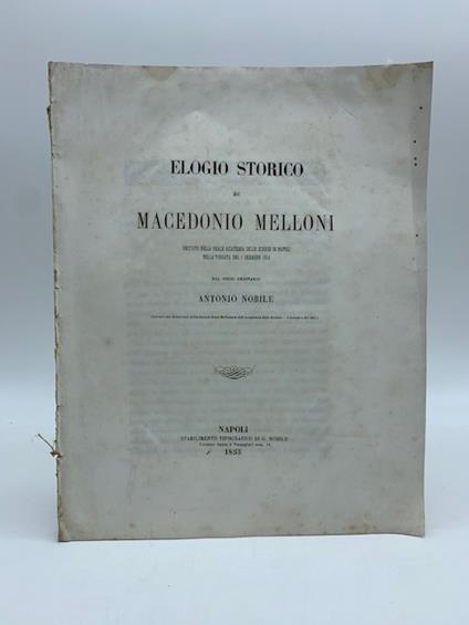 Elogio storico di Macedonio Melloni recitato nella Reale Accademia delle Scienze di Napoli nella tornata del 1 dicembre 1854 - copertina