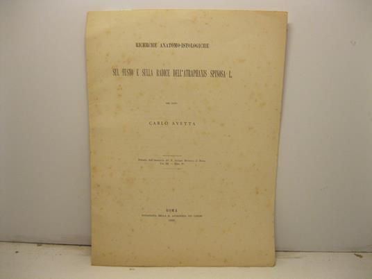 Ricerche anatomo-isologiche sul fusto e sulla radice dell'atraphaxis spinosa L. Estratto dall'Annuario del R. Istituto Botanico di Roma, vol. III, fasc. 2o - copertina