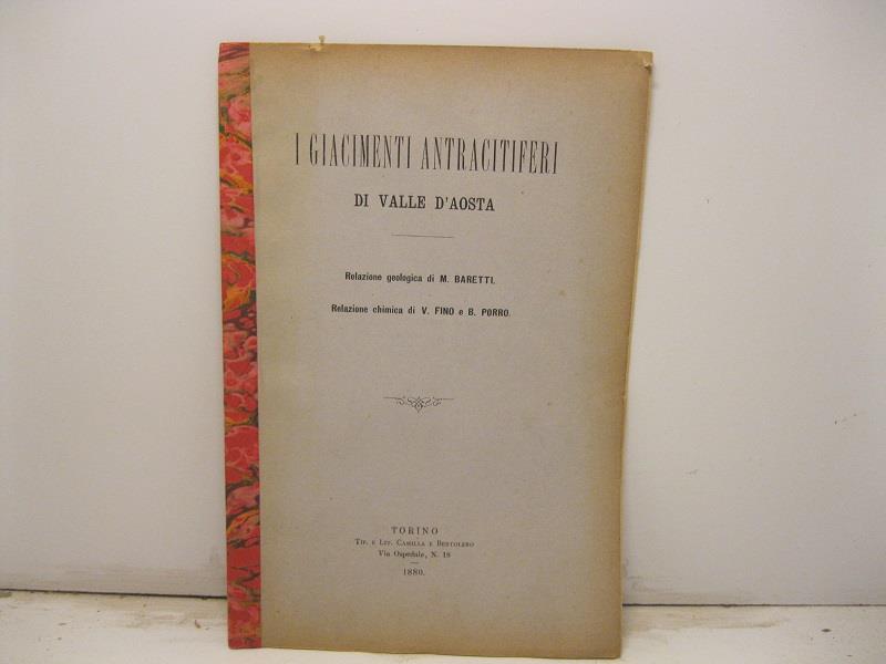 I giacimenti antraciferi di Valle D'Aosta. Relazione geologica di M. Baretti. Relazione chimica di V. Fino e B. Porro