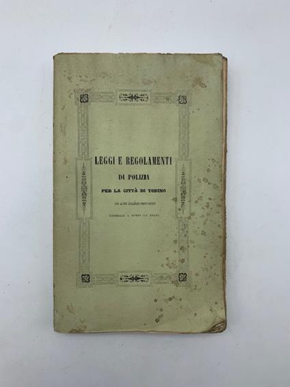 Raccolta delle leggi e dei regolamenti di polizia vigenti per la citta' di Torino.. - copertina