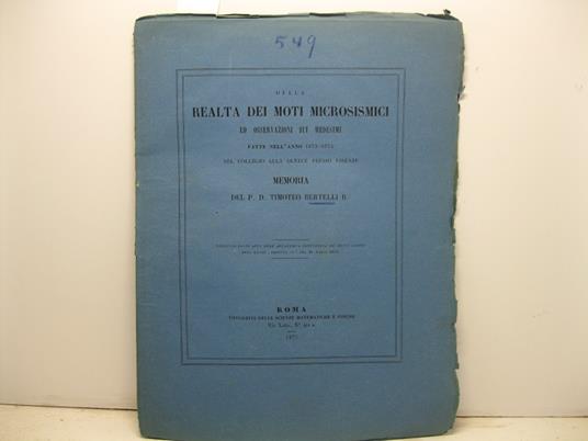 Della realta' dei moti microsismici ed osservazioni sui medesimi fatte nell'anno 1873-1874 nel Collegio alla Querce presso Firenze. Memoria. Estratto dagli Atti dell'Accademia Pontificia de' Nuovi Lincei, anno XXVIII, sessione IV del 21 marzo 1875 - copertina