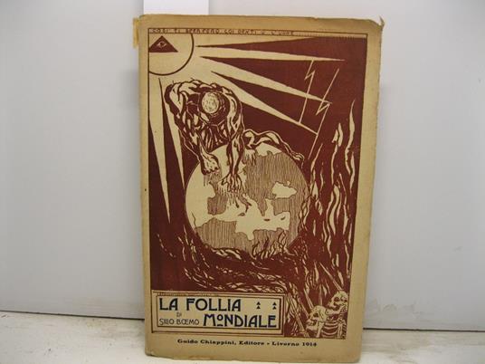 La follia mondiale e l'alleanza per la pace. Grido d'angoscia e di pieta' d'uno spettatore. 5o migliaio - copertina