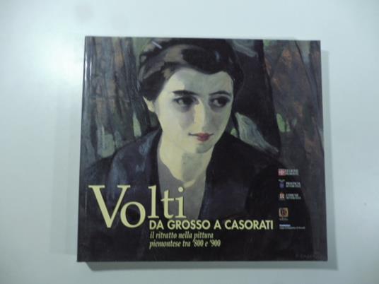 Volti da Grosso a Casorati. Il ritratto nella pittura piemontese tra 800 e 900 - copertina