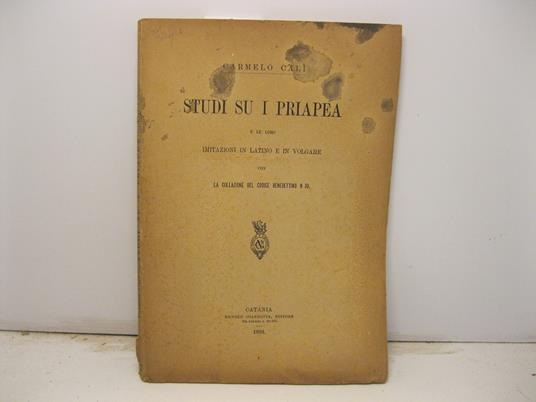 Studi su i priapea e le loro imitazioni in latino e in volgare con la collazione del codice benedettino n 30 - copertina