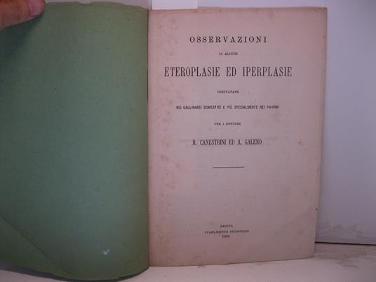 Osservazioni di alcune eteroplasie ed iperplasie constatate nei gallinacei domestici e piu' specialmente nei pavoni - copertina