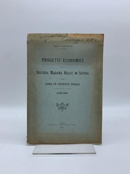 Progetti economici della Seconda Madama Reale di Savoia fondati sopra un contratto nuziale (1678-1682) - copertina