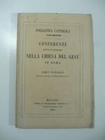 Poliantea cattolica. Anno quarto. Conferenze tenute in Quaresima nella Chiesa del Gesu' in Roma