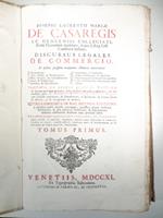 Opera omnia cum additionibus. Discursus legales de commercio Tractatus de avariis Quintini Weytsen... Il cambista istruito per ogni caso de' fallimenti... Il consolato del mare colla spiegazione Elucubrationes ac resolutiones in aliquot et ad integ