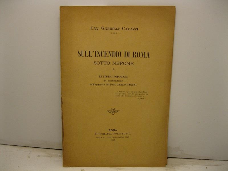 Sull'incendio di Roma sotto Nerone. Lettura popolare in confutazione dell'opuscolo del prof. Carlo Pascal