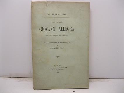 L' avvocato Giovanni Allegra da Costigliole di Saluzzo. Note storiche e biografiche di Gianluigi Colli. (Dal 1821 al 1861) - copertina