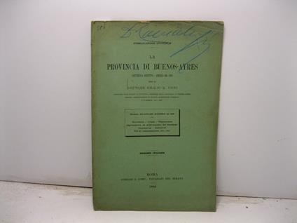La provincia di Buenos-Ayres (Repubblica Argentina-America del Sud). Riassunto dell'Annuario statistico del 1882. Territorio, clima, popolazione, agricoltura ed allevamento del bestiame, commercio, industria, vie di comunicazione, ecc.. - copertina