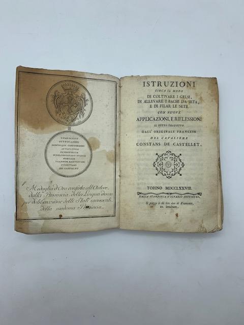 Istruzioni circa il modo di coltivare i gelsi, di allevare i bachi da seta e di filar le sete con nuove applicazioni e riflessioni