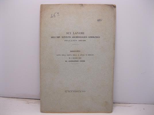 Sui lavori dell'Imp. Istituto Archeologico germanico nell'anno 1889-1890. Resoconto letto nella seduta della R. Accademia di Berlino il 5 giugno 1890 - copertina