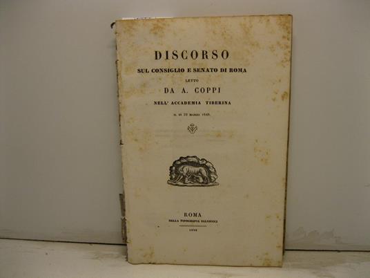 Discorso sul consiglio e senato di Roma letto nell'Accademia Tiberina il di' 20 marzo 1848 - copertina