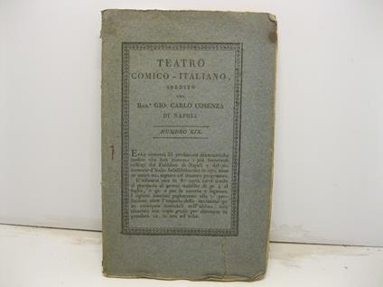 L' impresario del teatro Mela-cotta. Commedia in cinque atti rappresentata la prima volta in Napoli dalla Real Compagnia Fabbrichesi sul Teatro Fiorentini la sera 24 Febbrajo 1824 in Teatro comico italiano inedito del Bar. Gio. Carlo Cosenza di Napol - copertina