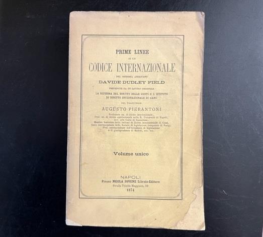 Prime linee di un codice internazionale del giurista americano Davide Dudley Field precedute da un lavoro originale La riforma del diritto delle genti e l'istituto di diritto internazionale di Gand