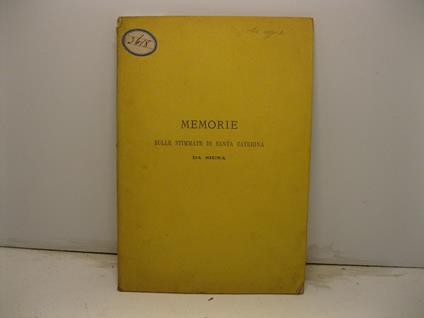 Memorie sulle sacre stimmate della concittadina Santa Caterina Benincasa estratte dalla di lei vita scritta in latino dal beato Raimondo da Capua suo confessore tradotta fedelmente pel canonico Ferdinando Pecci accademico intronato pubblicata da Giro - copertina