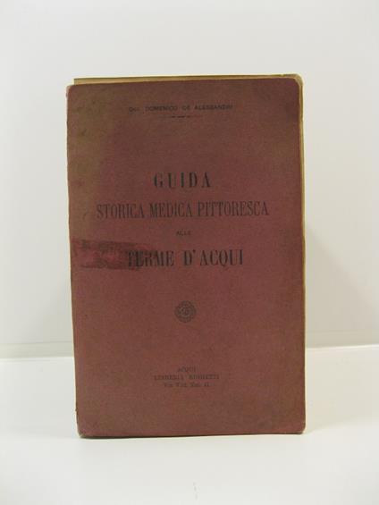 Acqui le sue terme i suoi dintorni. Guida per il medico e il balneante. Seconda edizione - copertina