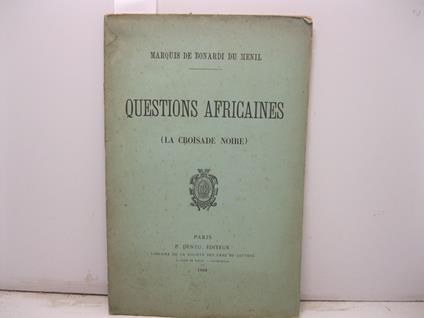 La croisade noire. Sa ligne d'operations, son organisation strategique, ses conditions economiques - copertina