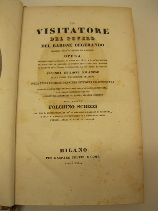 Il visitatore del povero del Barone Degerando membro dell'istituto di Francia. Opera premiata dall'Accademia di Lione nel 1821 ...Seconda edizione milanese della prima traduzione italiana sulla terza edizione francese riveduta ed aumentata Premessi a - copertina