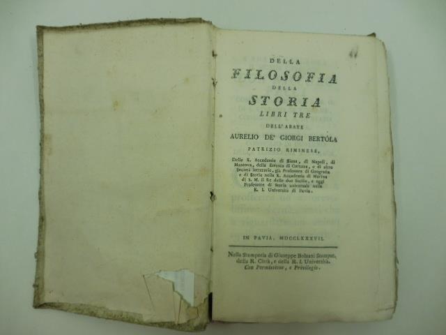 Della filosofia della storia. Libri tre dell'Abate Aurelio De' Giorgi Bertola patrizio riminese...